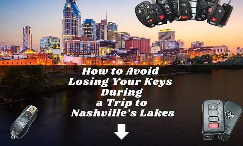 How to Avoid Losing Your Keys During a Trip to Nashville’s Lakes