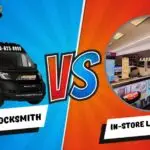 In-store Locksmith VS Mobile Locksmith service